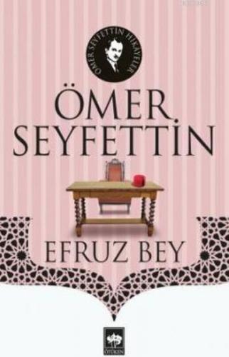 Efruz Bey - Ömer Seyfettin - Ötüken Neşriyat