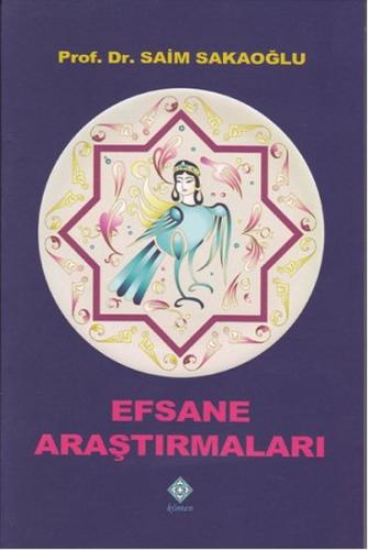 Efsane Araştırmaları - Saim Sakaoğlu - Kömen Yayınları