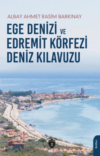 Ege Denizi ve Edremit Körfezi Deniz Kılavuzu - Ahmet Rasim Barkınay - 