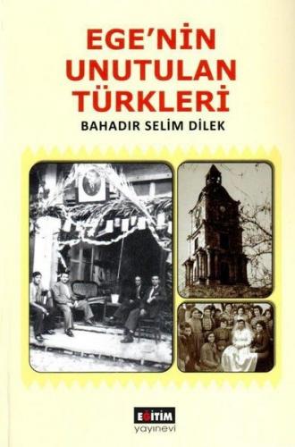 Ege'nin Unutulan Türkleri - Bahadır Selim Direk - Eğitim Yayınevi - De