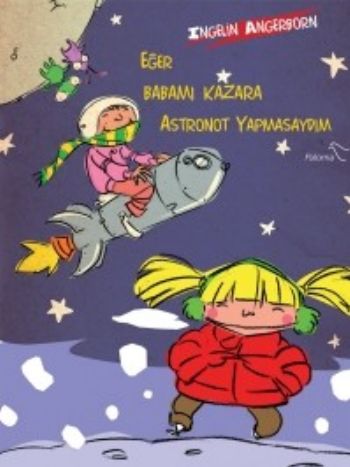 Eğer Babamı Kazara Astronot Yapmasaydım - Ingelin Angelborn - Paloma Y