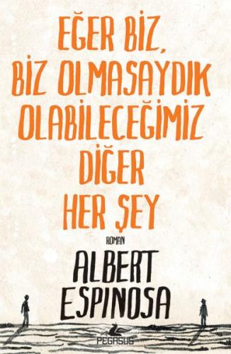 Eğer Biz, Biz Olmasaydık Olabileceğimiz Diğer Her Şey - Albert Espinos