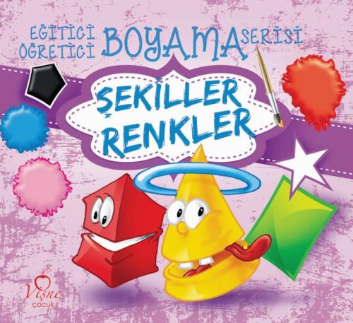 Şekiller Renkler - Eğitici Öğretici Boyama Serisi - Kolektif - Vişne Ç