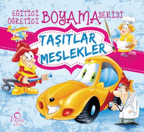 Taşıtlar Meslekler - Eğitici Öğretici Boyama Serisi - Kolektif - Vişne