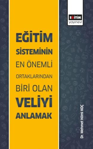 Eğitim Sisteminin En Önemli Ortaklarından Biri Olan Veliyi Anlamak - M