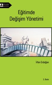 Eğitimde Değişim Yöntemi - İrfan Erdoğan - Pegem Akademi Yayıncılık - 