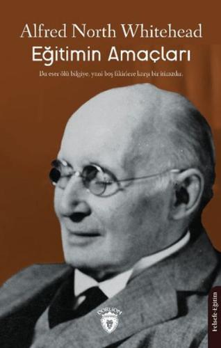 Eğitimin Amaçları - Alfred North Whitehead - Dorlion Yayınları