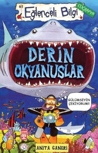 Derin Okyanuslar Eğlenceli Bilgi - Anita Ganeri - Timaş Yayınları