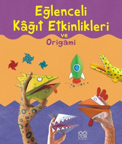 Eğlenceli Kağıt Etkinlikleri ve Origami - Kate Needham - 1001 Çiçek Ki