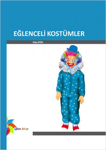 Eğlenceli Kostümler - Gülay Aydın - Eğiten Kitap