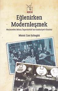 Eğlenirken Modernleşmek - Murat Can Kabagöz - Heretik Yayıncılık