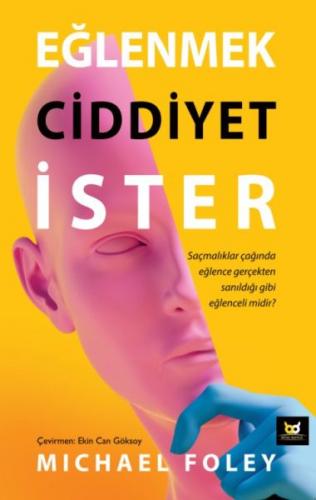 Eğlenmek Ciddiyet İster - Michael Foley - Beyaz Baykuş Yayınları