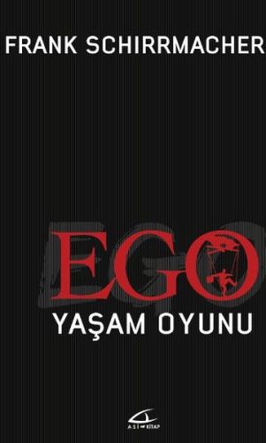 Ego Yaşam Oyunu - Frank Schirrmacher - Asi Kitap