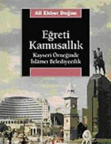 Eğreti Kamusallık - Ali Ekber Doğan - İletişim Yayınevi