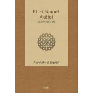 Ehl-i Sünnet Akaidi - Abdülkahir el-Bağdadi - İşaret Yayınları