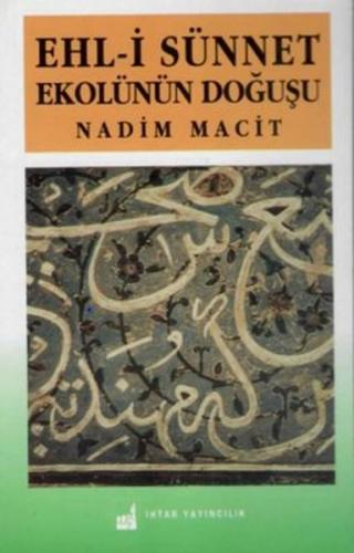 Ehl-i Sünnet Ekolünün Doğuşu - Nadim Macit - İhtar Yayıncılık