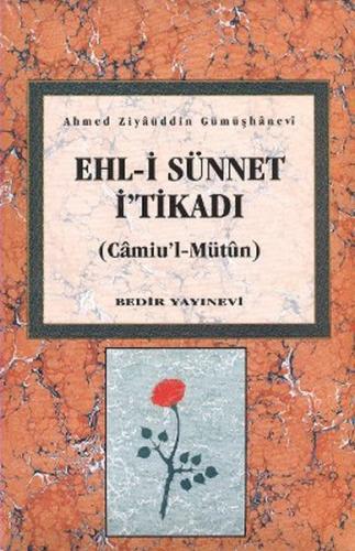 Ehl-i Sünnet İ'tikadı (Ciltli) - Ahmed Ziyaüddin Gümüşhanevi - Bedir Y