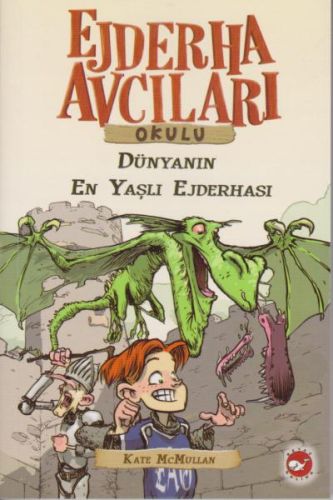 Ejderha Avcıları Okulu 16 Dünyanın En Yaşlı Ejderhası - Kate McMullan 