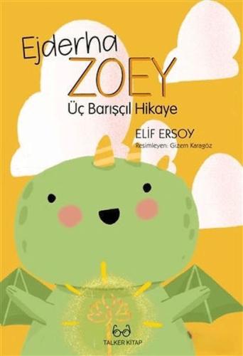 Ejderha Zoey Üç Barışçıl Hikaye - Elif Ersoy - Talker Kitap