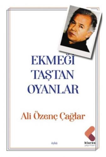 Ekmeği Taştan Oyanlar - Ali Özenç Çağlar - Klaros Yayınları