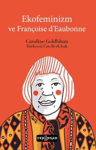 Ekofeminizm ve Françoise d’Eaubonne - Caroline Goldblum - Yeni İnsan Y