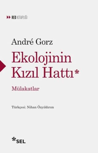 Ekolojinin Kızıl Hattı - Andre Gorz - Sel Yayıncılık