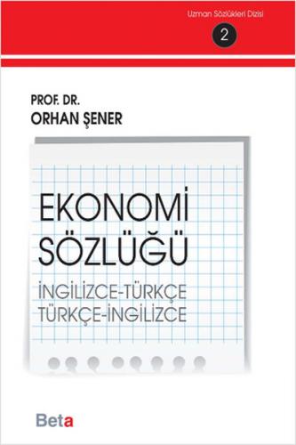 Ekonomi Sözlüğü - Orhan Şener - Beta Yayınevi