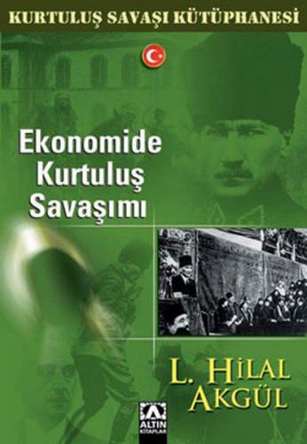 Ekonomide Kurtuluş Savaşımı - L. Hilal Akgül - Altın Kitaplar