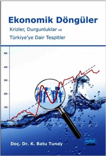 Ekonomik Döngüler - K. Batu Tunay - Nobel Akademik Yayıncılık