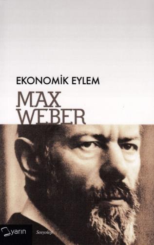 Ekonomik Eylem - Max Weber - Yarın Yayınları