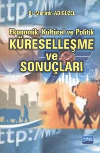 Ekonomik, Kültürel ve Politik Küreselleşme ve Sonuçları - Muhittin Adı