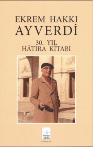 Ekrem Hakkı Ayverdi 30. Yıl Hatıra Kitabı - Özcan Ergiydiren - İstanbu