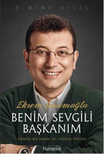 Benim Sevgili Başkanım - Ş. Mine Kılıç - Hümanist Kitap Yayıncılık