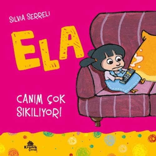 Ela 5 Canım Çok Sıkılıyor ? - Silvia Serreli - Kronik Kitap