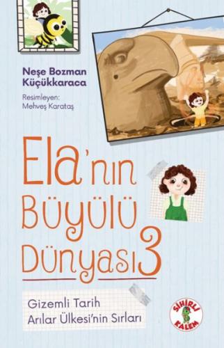 Ela’nın Büyülü Dünyası 3 Gizemli Tarih Arılar Ülkesi’nin Sırları - Neş