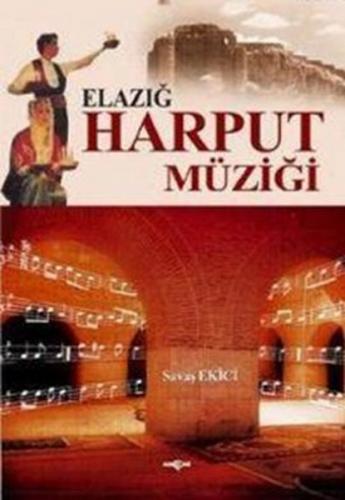 Elazığ Harput Müziği - Savaş Ekici - Akçağ Yayınları