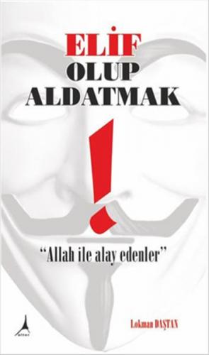 Elif Olup Aldatmak - Lokman Daştan - Alter Yayıncılık