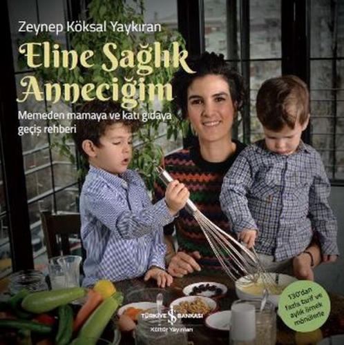 Eline Sağlık Anneciğim - Zeynep Köksal Taykıran - İş Bankası Kültür Ya