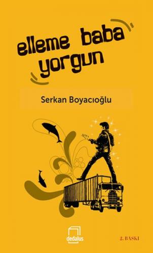 Elleme, Baba Yorgun! - Serkan Boyacıoğlu - Dedalus Kitap