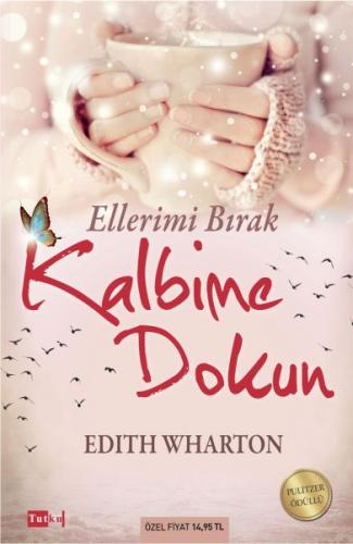 Ellerimi Bırak Kalbime Dokun - Edith Wharton - Tutku Yayınevi