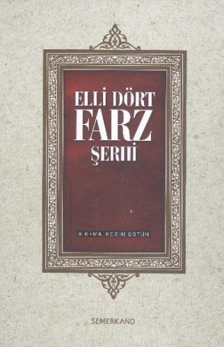 Elli Dört Farz Şerhi (Ciltli) - A. Kemaleddin Üstün - Semerkand Yayınl