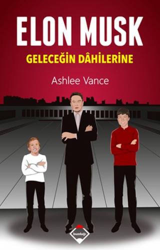 Elon Musk - Geleceğin Dahilerine - Ashlee Vance - Buzdağı Yayınevi - A