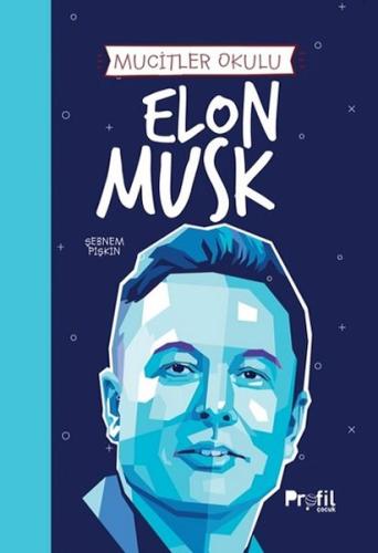 Elon Musk - Mucitler Okulu - Şebnem Pişkin - Profil Kitap