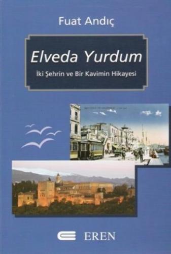 Elveda Yurdum - Fuat Andıç - Eren Yayıncılık