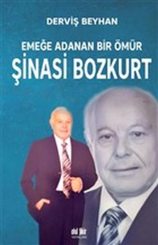 Emeğe Adanan Bir Ömür Şinasi Bozkurt - Derviş Beyhan - Akıl Fikir Yayı