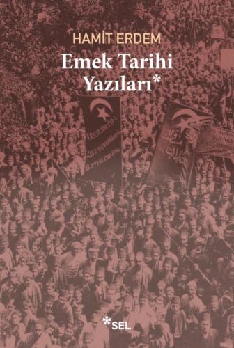 Emek Tarihi Yazıları - Hamit Erdem - Sel Yayıncılık