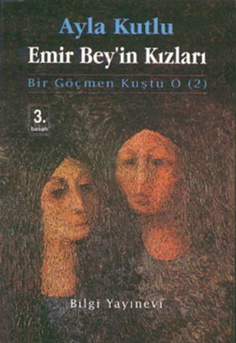 Emir Bey'in Kızları Bir Göçmen Kuştu O (2) - Ayla Kutlu - Bilgi Yayıne