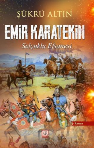 Emir Karatekin - Selçuklu Efsanesi - Şükrü Altın - Altın Aba Yayınları