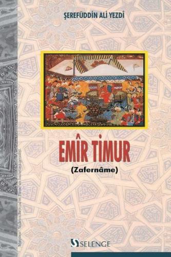 Emir Timur - Şerefüddin Ali Yezdi - Selenge Yayınları