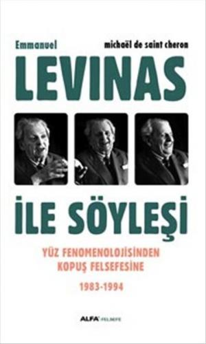 Emmanuel Levinas ile Söyleşi - Michael de Saint Cheron - Alfa Yayınlar